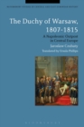 The Duchy of Warsaw, 1807-1815 : A Napoleonic Outpost in Central Europe - eBook