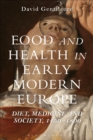 Food and Health in Early Modern Europe : Diet, Medicine and Society, 1450-1800 - eBook