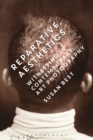 Reparative Aesthetics : Witnessing in Contemporary Art Photography - Book