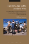 The New Age in the Modern West : Counterculture, Utopia and Prophecy from the Late Eighteenth Century to the Present Day - eBook