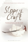 Sloppy Craft : Postdisciplinarity and the Crafts - eBook