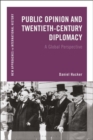 Public Opinion and Twentieth-Century Diplomacy : A Global Perspective - eBook