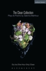 The Clean Collection: Plays and Poems : Dry Ice; One Hour Only; Clean and poems - eBook