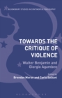 Towards the Critique of Violence : Walter Benjamin and Giorgio Agamben - eBook
