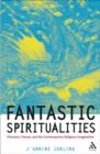 Fantastic Spiritualities : Monsters, Heroes and the Contemporary Religious Imagination - eBook