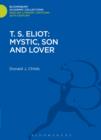 T. S. Eliot: Mystic, Son and Lover - eBook