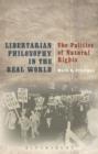 Libertarian Philosophy in the Real World : The Politics of Natural Rights - eBook