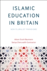 Islamic Education in Britain : New Pluralist Paradigms - eBook