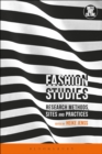 Fashion Studies : Research Methods, Sites, and Practices - eBook
