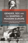 Gender, Sex and the Shaping of Modern Europe : A History from the French Revolution to the Present Day - eBook