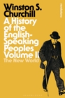 A History of the English-Speaking Peoples Volume II : The New World - Book