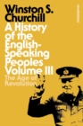 A History of the English-Speaking Peoples Volume III : The Age of Revolution - Book