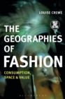 The Geographies of Fashion : Consumption, Space, and Value - Book