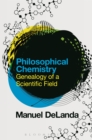 Philosophical Chemistry : Genealogy of a Scientific Field - eBook