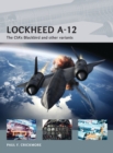 Lockheed A-12 : The CIA s Blackbird and other variants - eBook