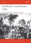 Guilford Courthouse 1781 : Lord Cornwallis's Ruinous Victory - eBook