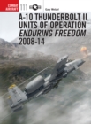 A-10 Thunderbolt II Units of Operation Enduring Freedom 2008-14 - eBook