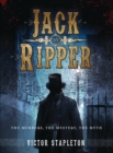 Jack the Ripper : The Murders, the Mystery, the Myth - eBook