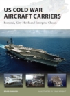 US Cold War Aircraft Carriers : Forrestal, Kitty Hawk and Enterprise Classes - eBook