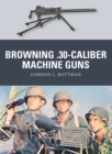Browning .30-caliber Machine Guns - eBook