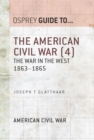 The American Civil War (4) : The War in the West 1863–1865 - eBook