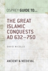 The Great Islamic Conquests AD 632 750 - eBook