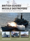 British Guided Missile Destroyers : County-class, Type 82, Type 42 and Type 45 - Book