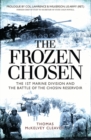 The Frozen Chosen : The 1st Marine Division and the Battle of the Chosin Reservoir - eBook