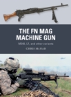 The FN MAG Machine Gun : M240, L7, and other variants - Book