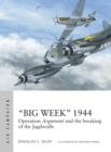 "Big Week" 1944 : Operation Argument and the breaking of the Jagdwaffe - Book