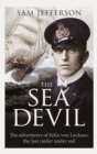 The Sea Devil : The Adventures of Count Felix Von Luckner, the Last Raider Under Sail - eBook