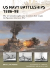 US Navy Battleships 1886–98 : The Pre-Dreadnoughts and Monitors That Fought the Spanish-American War - eBook