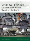 World War II US Fast Carrier Task Force Tactics 1943-45 - Book