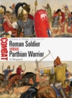 Roman Soldier vs Parthian Warrior : Carrhae to Nisibis, 53 BC AD 217 - eBook