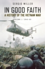 In Good Faith : A History of the Vietnam War Volume 1: 1945 65 - eBook