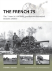 The French 75 : The 75mm M1897 field gun that revolutionized modern artillery - eBook