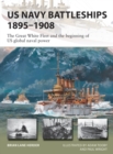 US Navy Battleships 1895 1908 : The Great White Fleet and the beginning of US global naval power - eBook