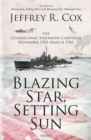 Blazing Star, Setting Sun : The Guadalcanal-Solomons Campaign November 1942–March 1943 - Book