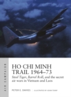 Ho Chi Minh Trail 1964 73 : Steel Tiger, Barrel Roll, and the secret air wars in Vietnam and Laos - eBook