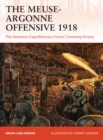 The Meuse-Argonne Offensive 1918 : The American Expeditionary Forces' Crowning Victory - Book
