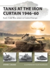 Tanks at the Iron Curtain 1946 60 : Early Cold War armor in Central Europe - eBook