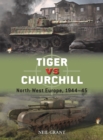 Tiger vs Churchill : North-West Europe, 1944-45 - Book