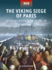 The Viking Siege of Paris : Longships raid the Seine, AD 885 86 - eBook