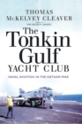 The Tonkin Gulf Yacht Club : Naval Aviation in the Vietnam War - eBook