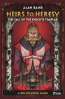 Heirs to Heresy: The Fall of the Knights Templar : A Roleplaying Game - Book
