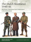 The Dutch Resistance 1940–45 : World War II Resistance and Collaboration in the Netherlands - eBook