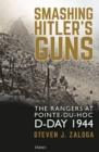 Smashing Hitler's Guns : The Rangers at Pointe-du-Hoc, D-Day 1944 - eBook