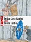 British Celtic Warrior vs Roman Soldier : Britannia AD 43-105 - Book