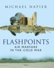 Flashpoints : Air Warfare in the Cold War - eBook