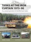Tanks at the Iron Curtain 1975 90 : The ultimate generation of Cold War heavy armor - eBook